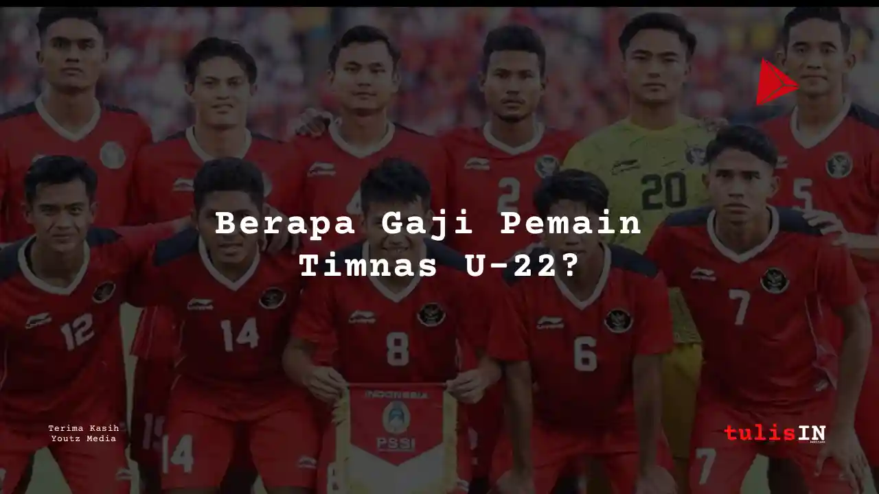 Berapa Gaji Pemain Timnas U-22?