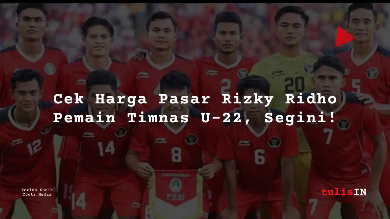 Berapa Harga Pasar Rizky Ridho Pemain Timnas U-22?