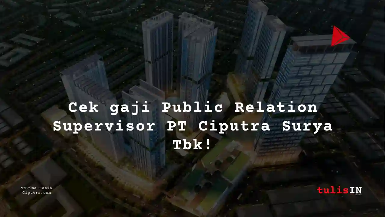 Berapa Gaji Public Relations PT Ciputra Surya Tbk?