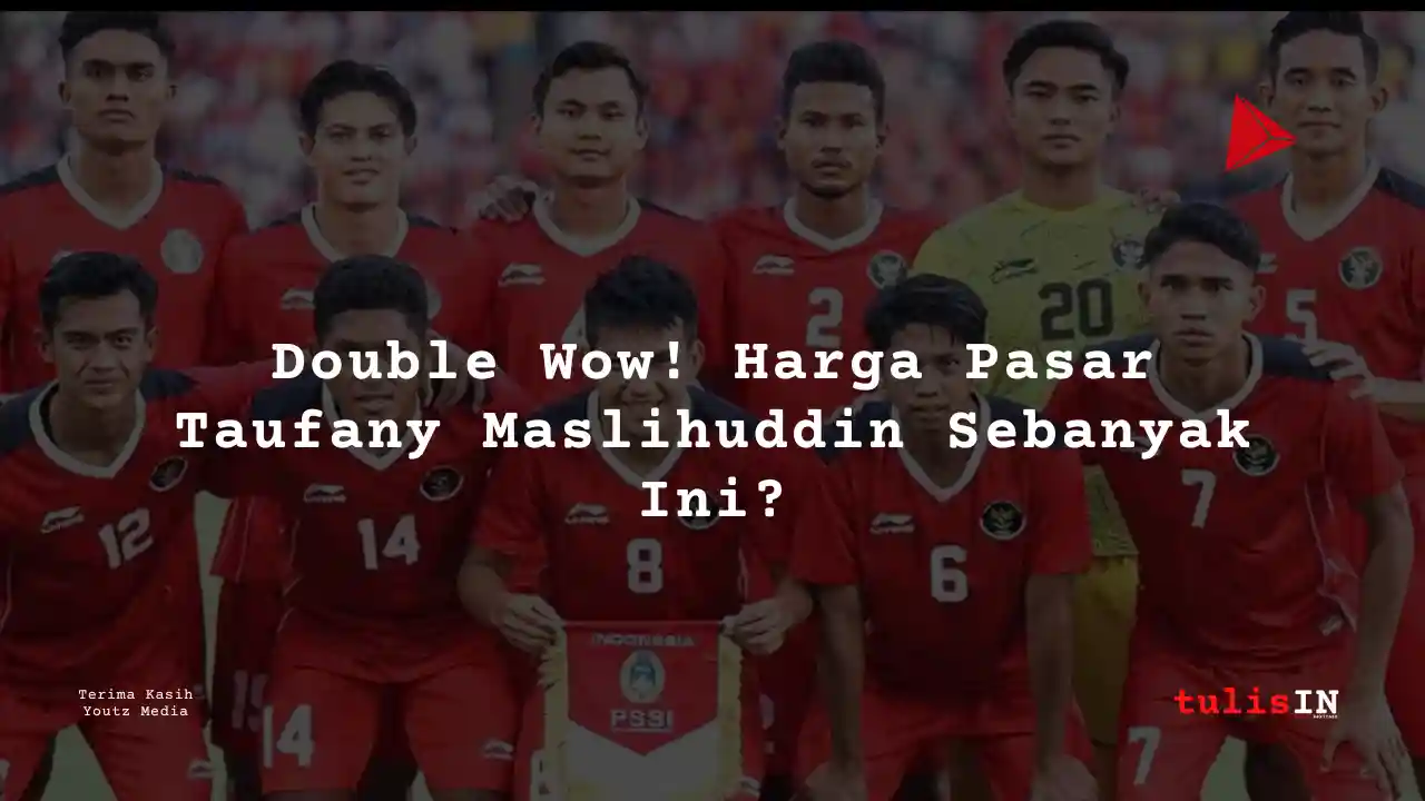 Berapa Harga Pasar Taufany Maslihuddin Pemain Timnas U-22?