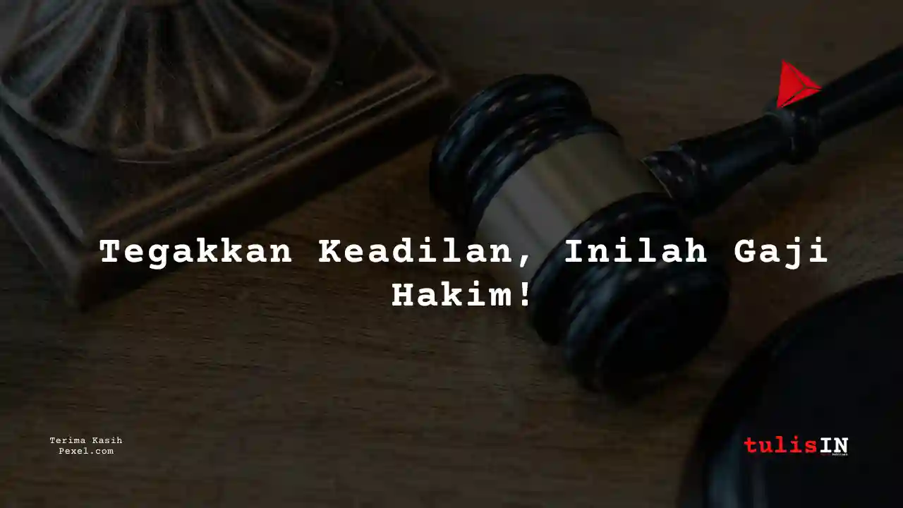 Berapa Gaji Hakim Madya Pratama/Mayor?