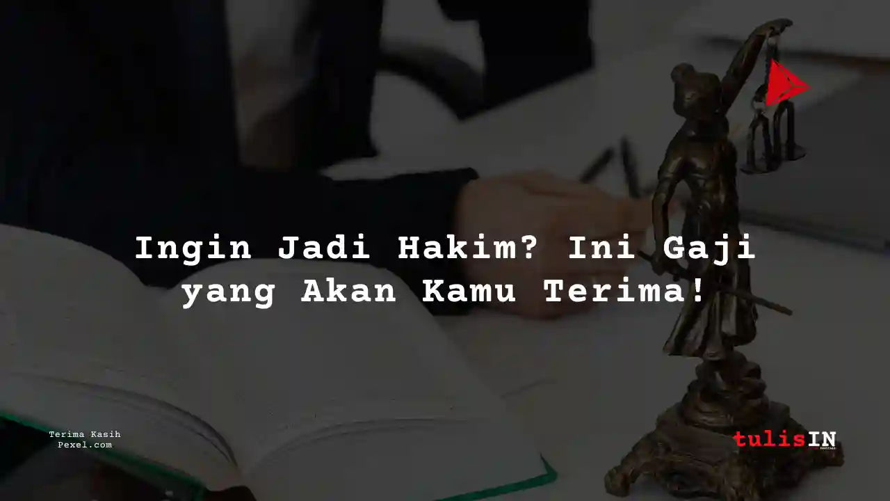 Berapa Gaji Hakim Madya Utama/Kolonel?