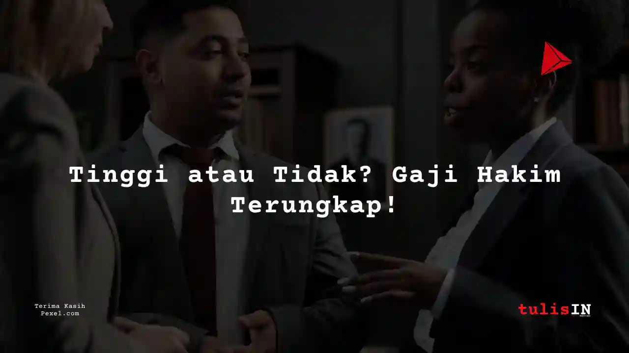 Berapa Gaji Hakim Utama Muda?