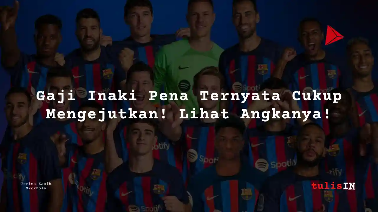Berapa Gaji Inaki Pena Pemain Barcelona?