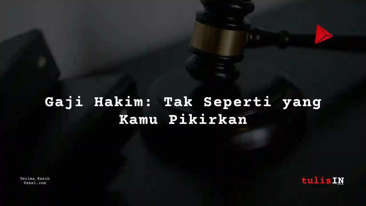 Berapa Gaji Ketua/Kepala Pengadilan?