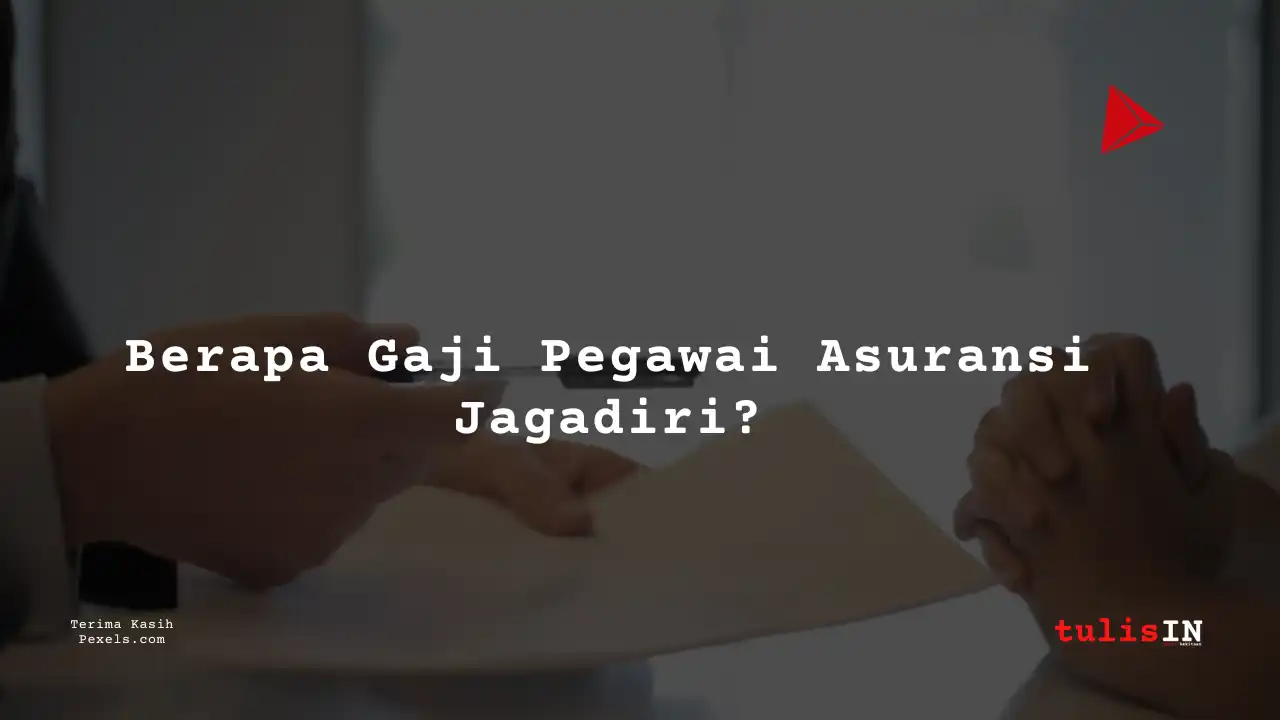 Berapa Gaji Asuransi Jagadiri?