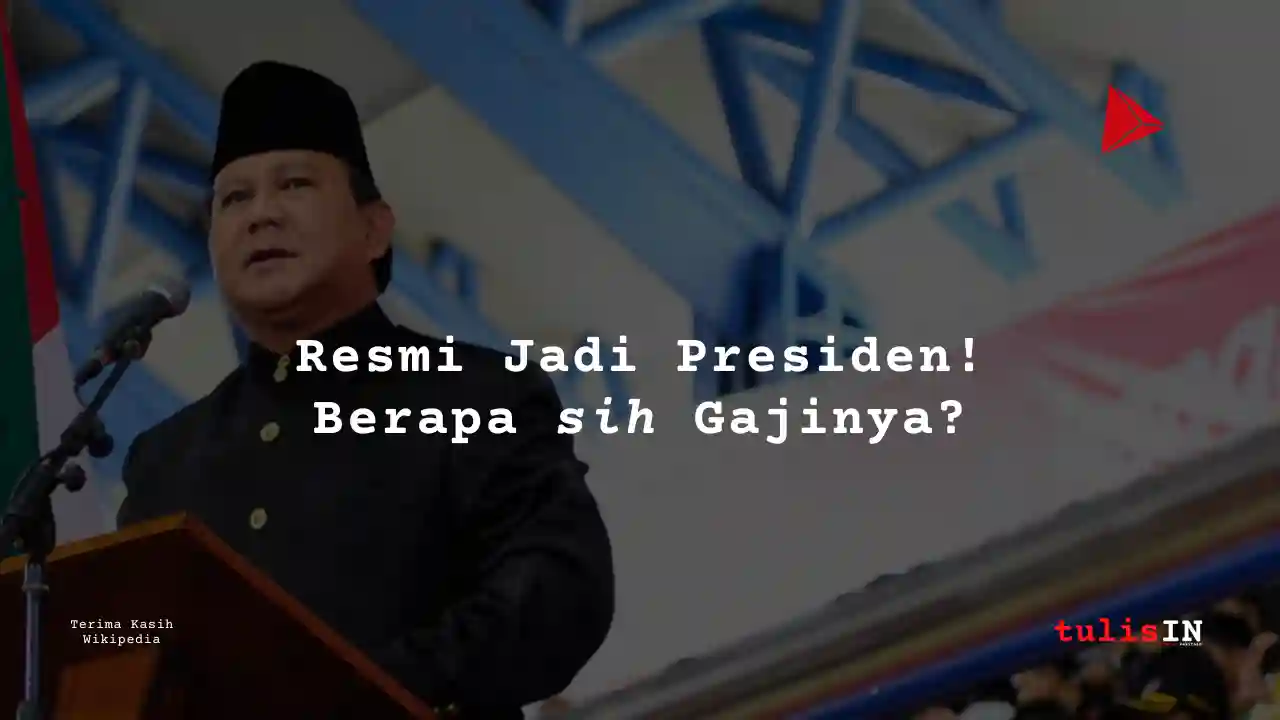 Berapa Gaji Presiden Indonesia?