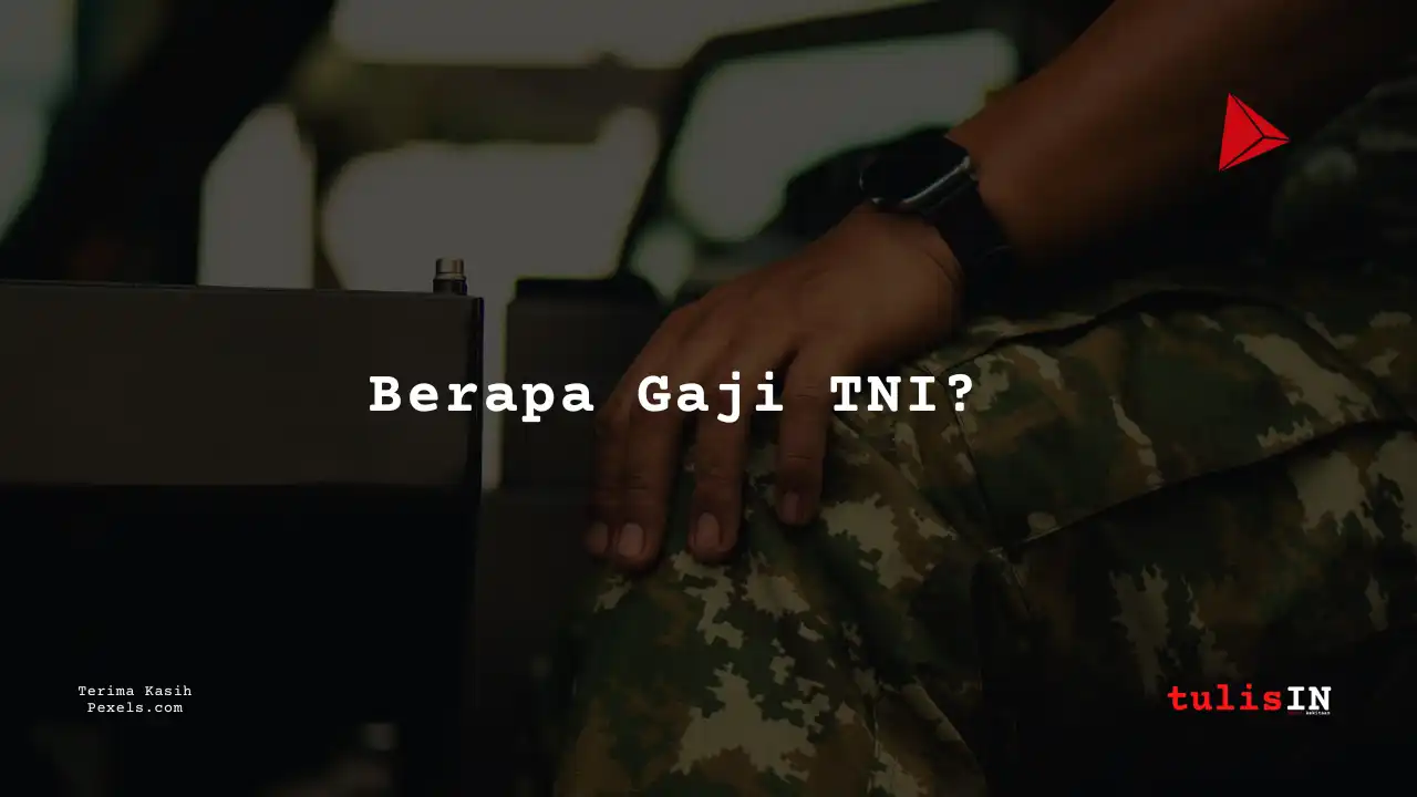 Berapa Gaji TNI?