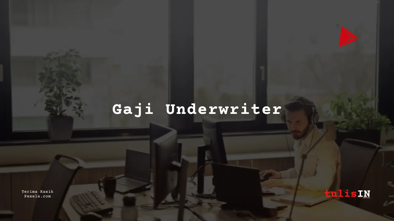 Berapa Gaji Underwriter Asuransi Kitabisa?