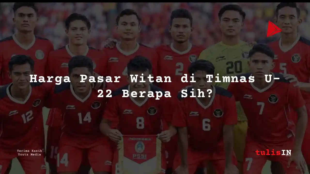 Berapa Harga Pasar Witan Pemain Timnas U-22?