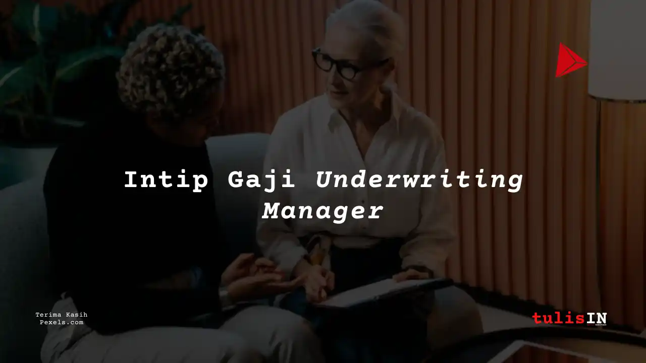 Intip Gaji Underwriting Manager