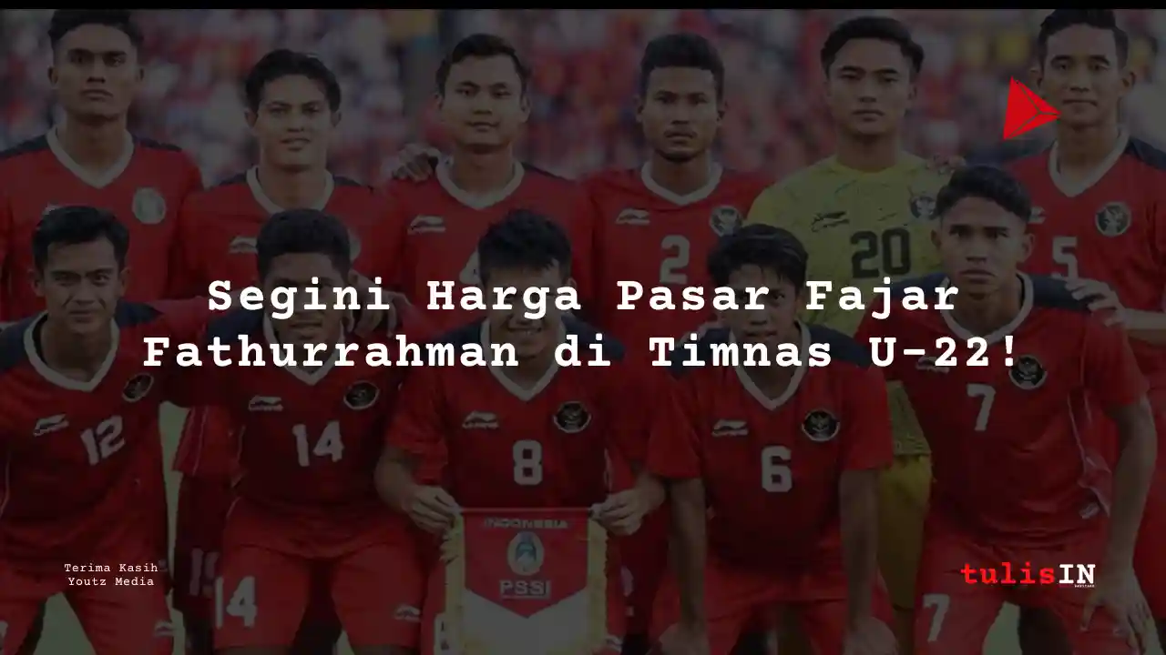 Berapa Harga Pasar Fajar Fathurrahman Pemain Timnas U-22?