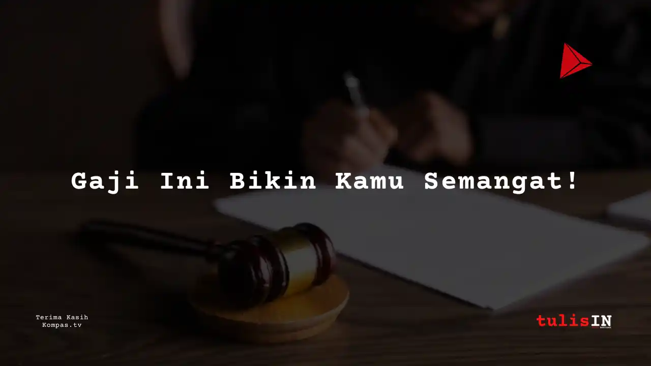 Berapa Gaji Tunjangan Hakim Ketua Tingkat Banding?