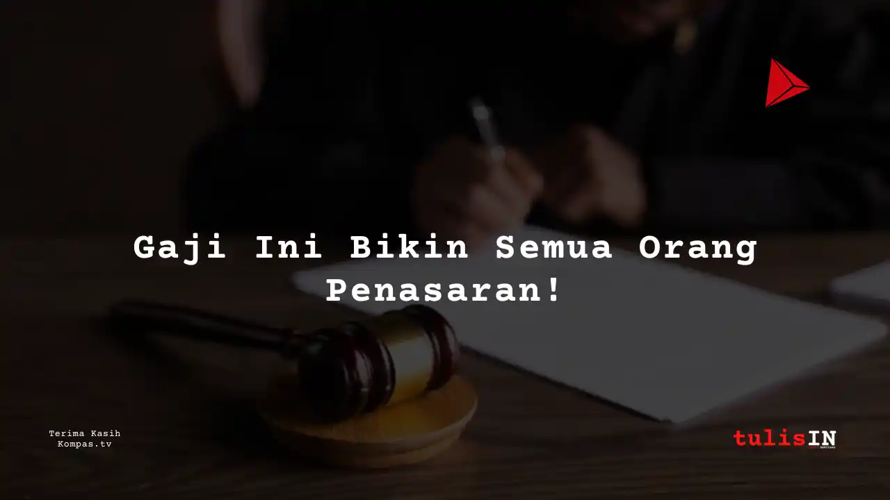 Berapa Gaji Tunjangan Hakim Pratama Pengadilan Kelas II?