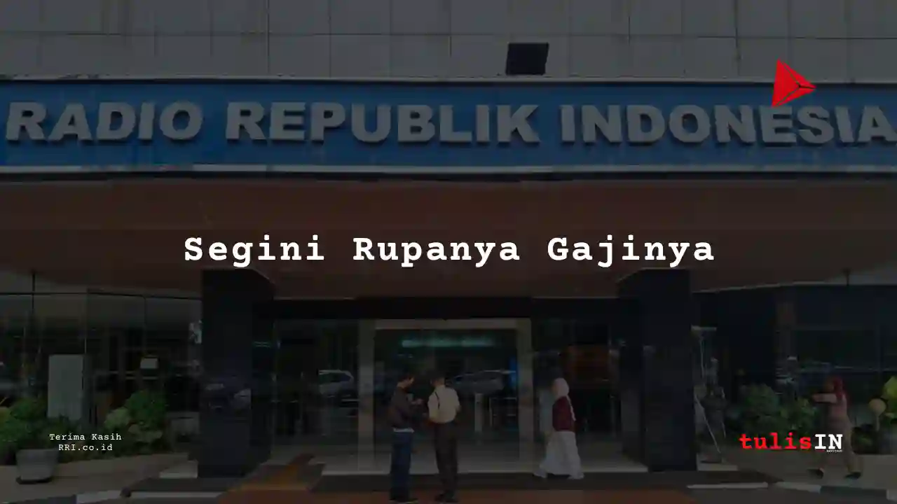 Berapa Gaji Golongan II Pegawai RRI?