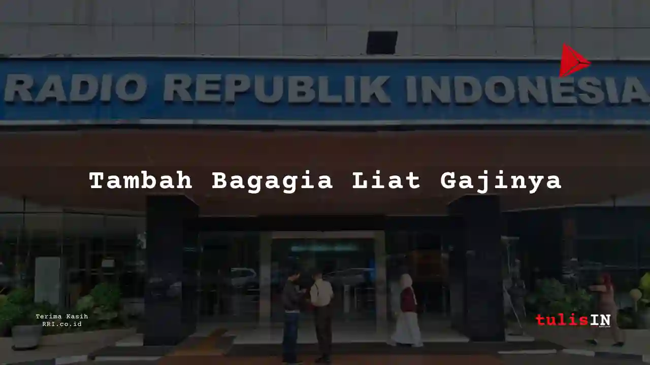 Berapa Gaji Golongan VIII Pegawai RRI?