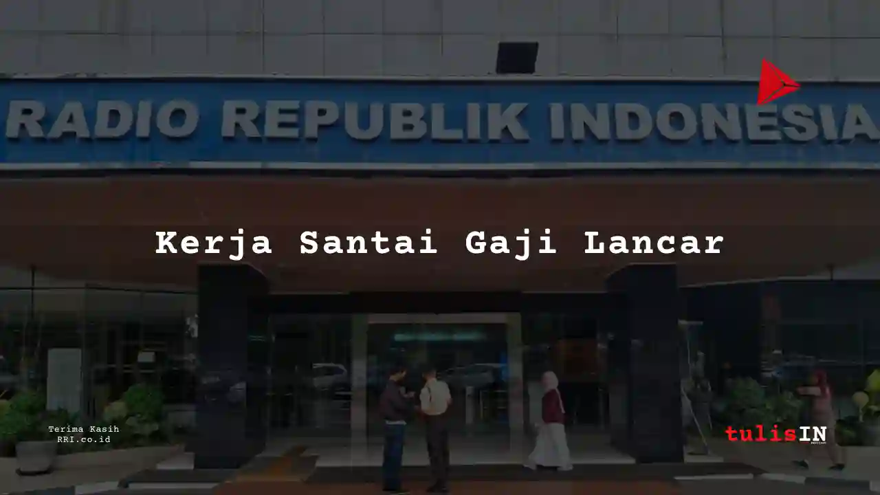 Berapa Gaji Golongan XII Pegawai RRI?