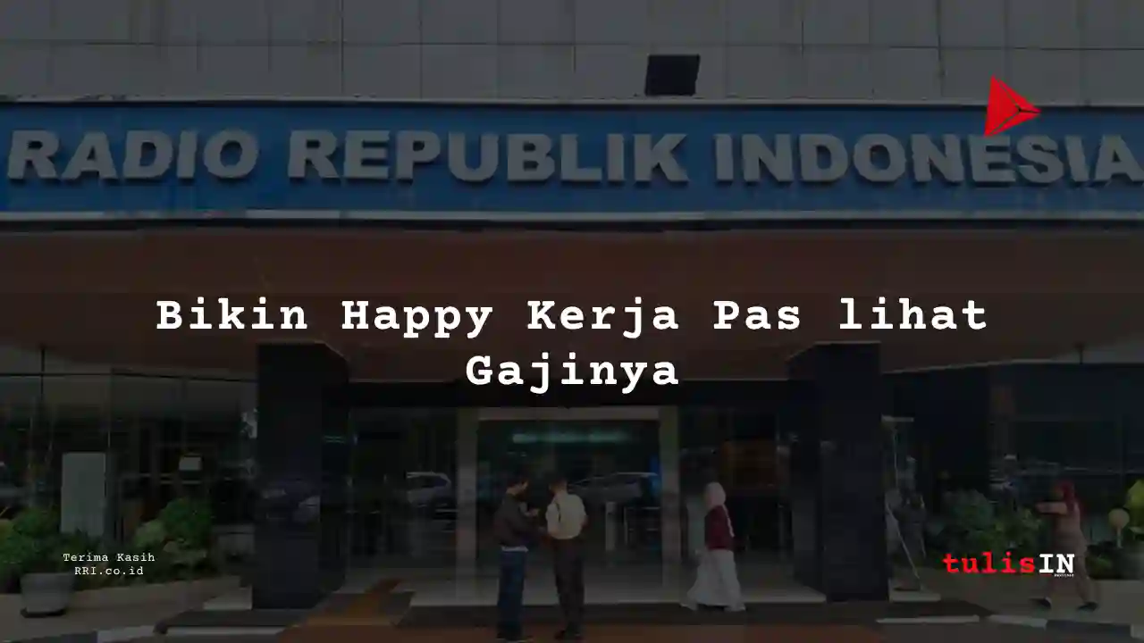 Berapa Gaji Golongan XVI Pegawai RRI?