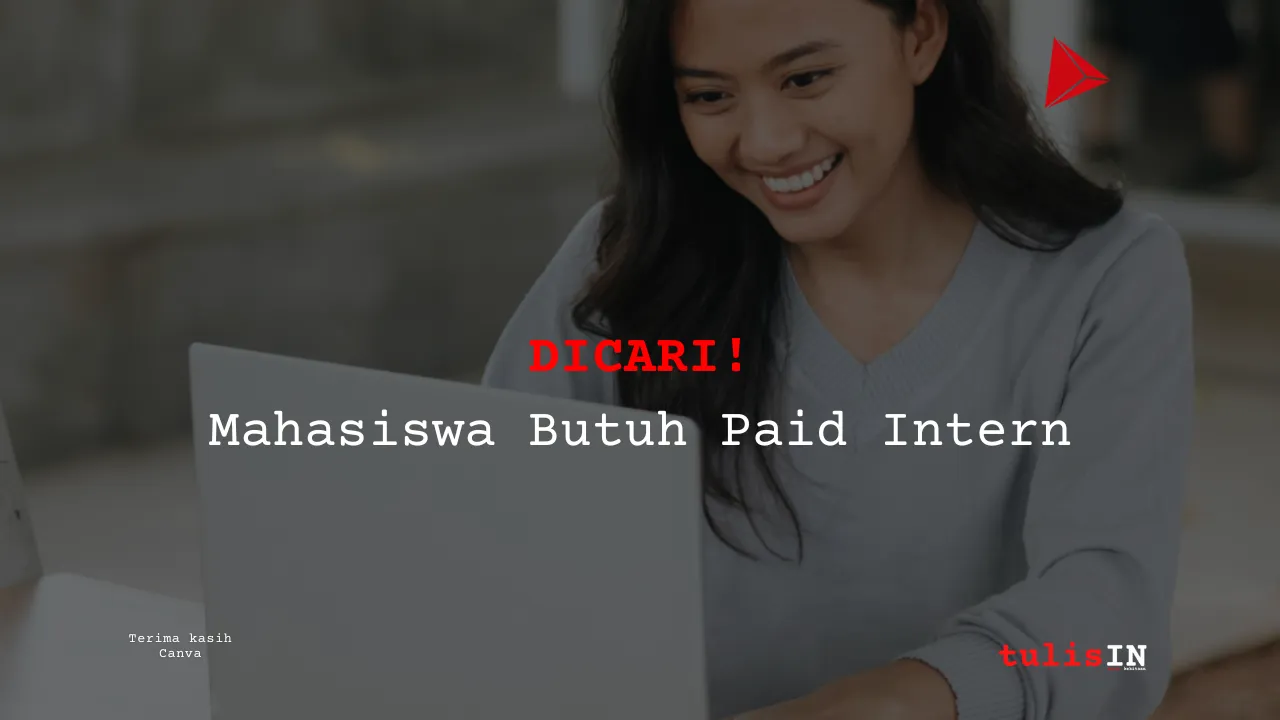 DICARI! Mahasiswa Butuh Paid Intern - #hidupdariKARYA - dari tulisIN - kekitaan - karya selesaiin masalah