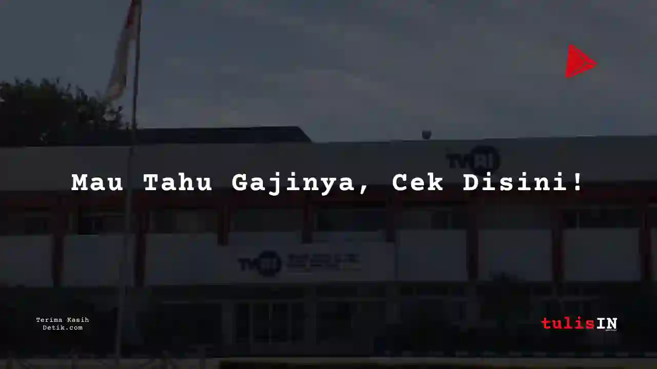 Berapa Gaji Editor Pegawai TVRI?
