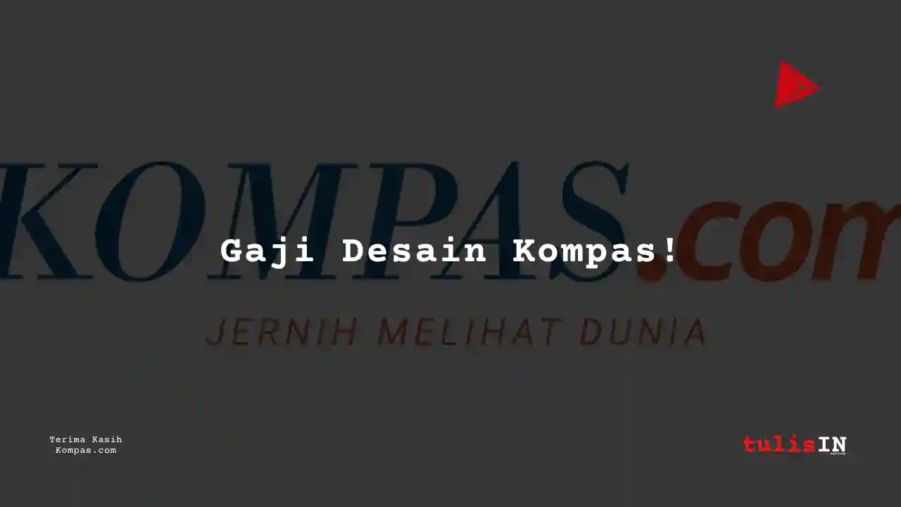 Berapa Gaji Desain Kompas?