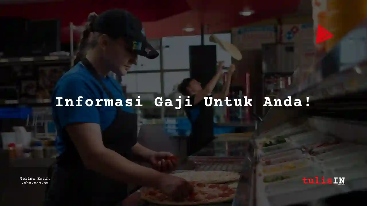 Berapa Gaji CS Domino’s Pizza 2025?