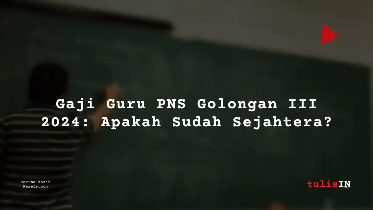 Berapa Gaji Guru PNS Golongan IIIb?