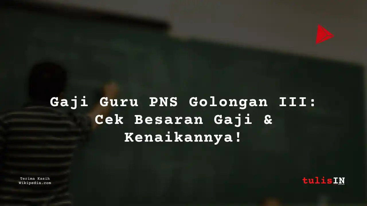 Berapa Gaji Guru PNS Golongan IIId?