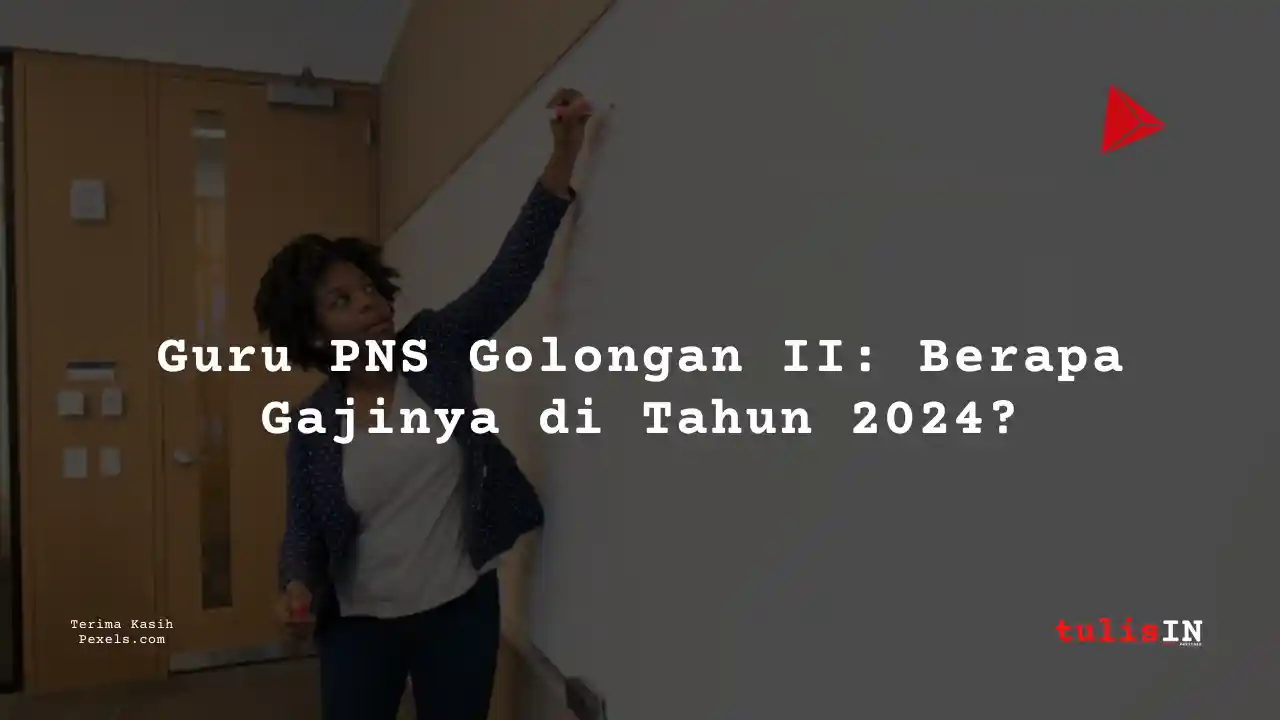 Berapa Gaji Guru PNS Golongan IIa?
