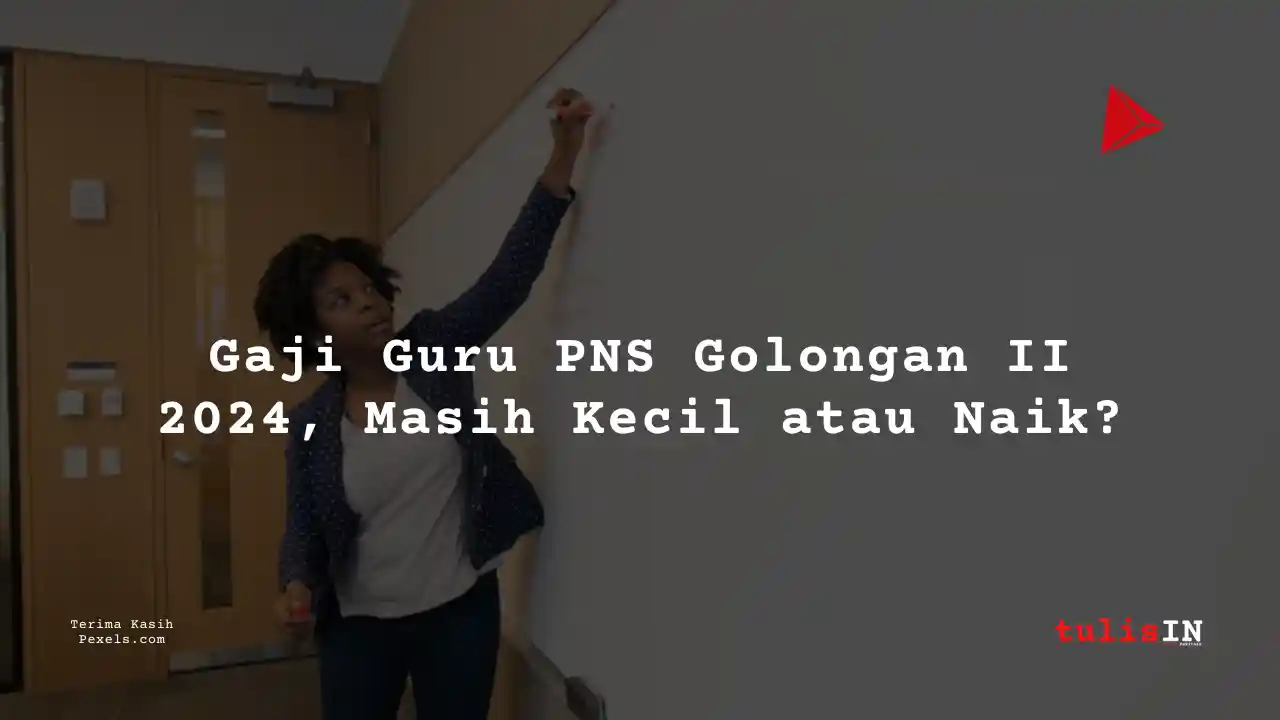 Berapa Gaji Guru PNS Golongan IIb?