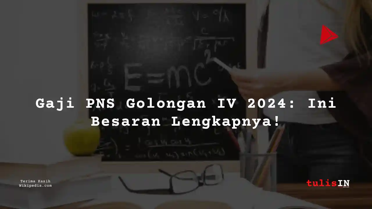 Berapa Gaji Guru PNS Golongan IVe?