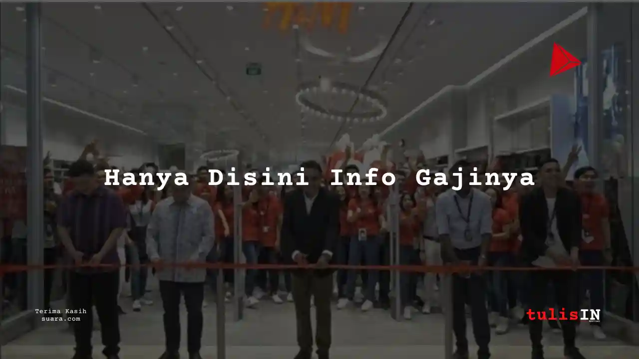 Berapa Gaji Store Responsible H&M Indonesia dan Tunjangannya 2025?