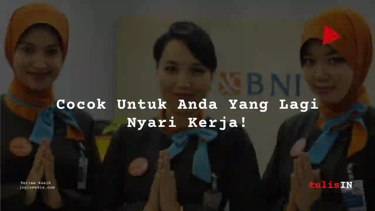 Berapa Gaji Customer Service PT Bank Negara Indonesia tahun 2025?