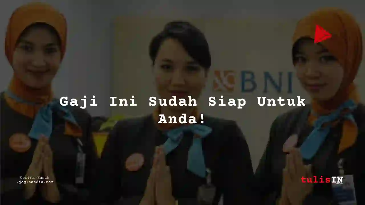 Berapa Gaji Account Officer PT Bank Negara Indonesia tahun 2025?