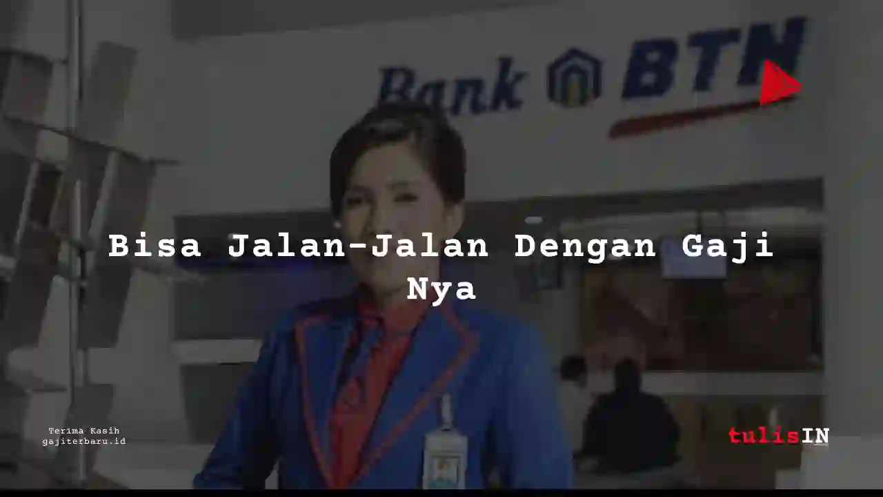 Berapa Gaji Analis Pembiayaan PT Bank Tabungan Negara (Persero) Tbk tahun 2025?