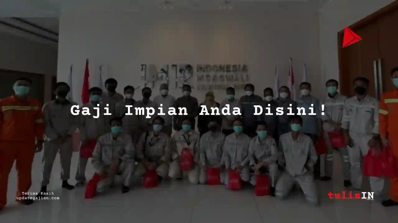 Berapa Gaji SupervisorPT IMIP Morowali 2025?