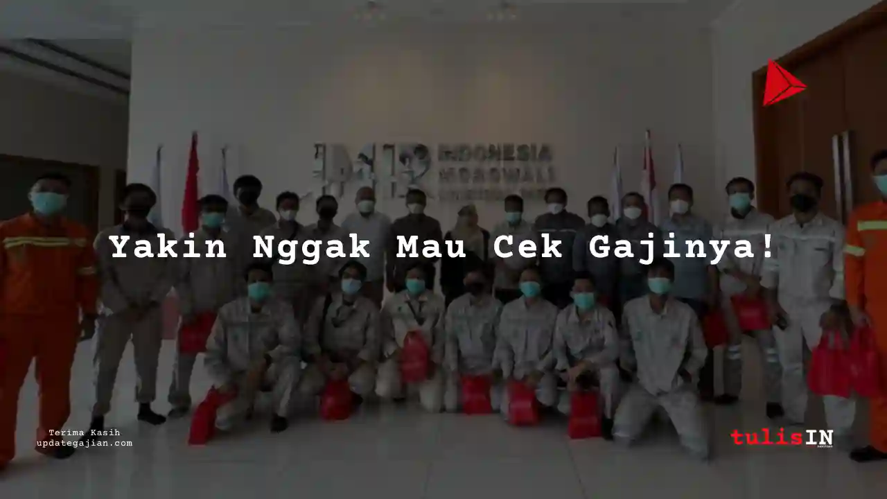 Berapa Gaji Staff Administrasi PT IMIP Morowali 2025?