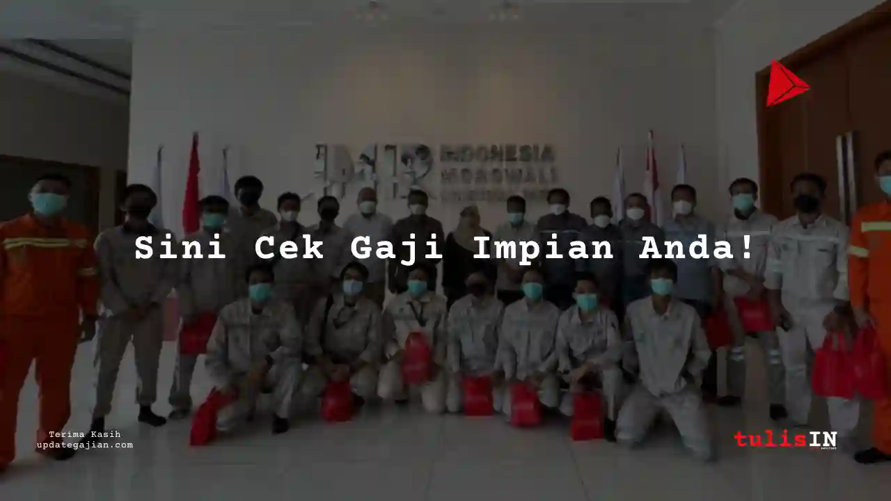 Berapa Gaji Security PT IMIP Morowali 2025?