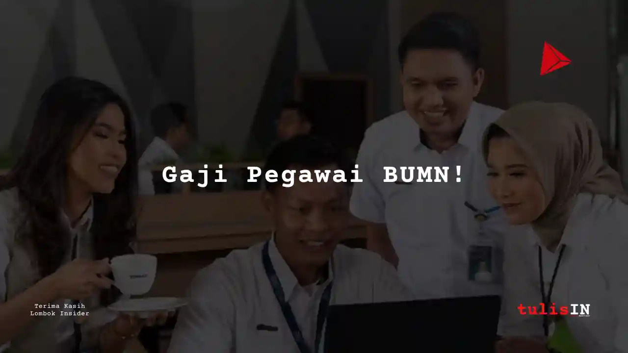 Berapa Gaji BUMN?