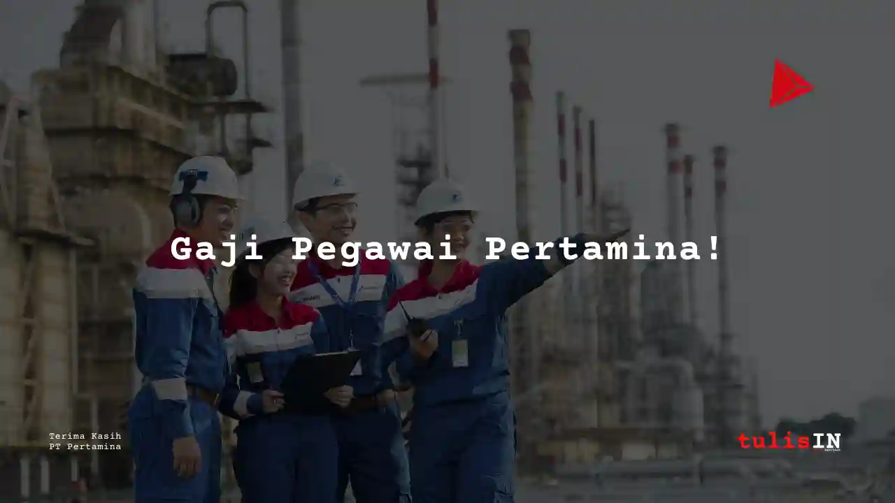 Berapa Gaji Pertamina?