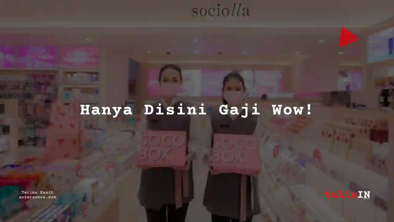 Berapa Gaji Staff Sociolla 2025?