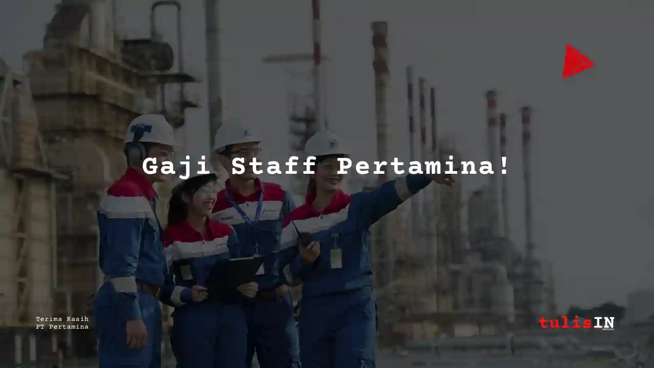 Berapa Gaji Staff Pertamina?