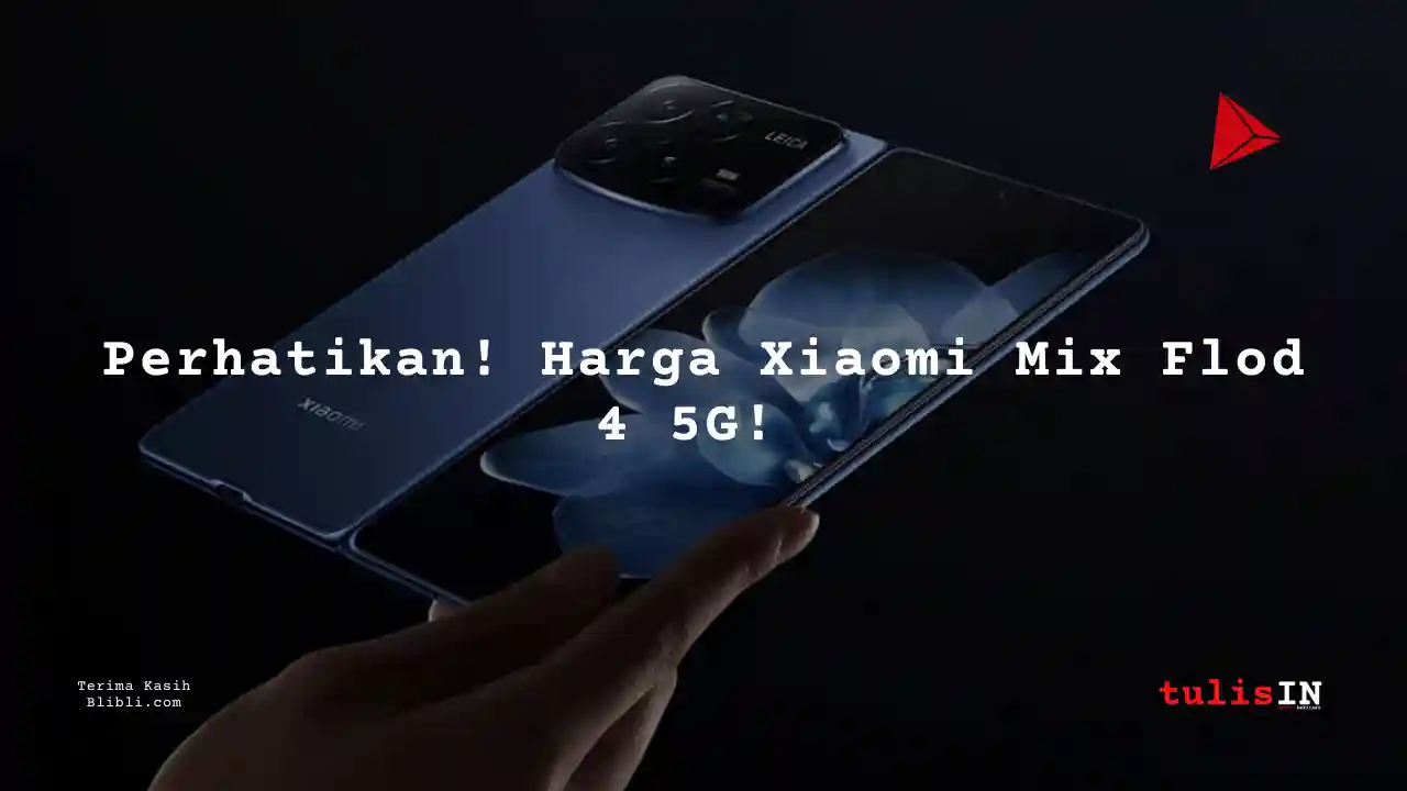 Berapa Harga XIAOMI MIX FOLD 4 5G?