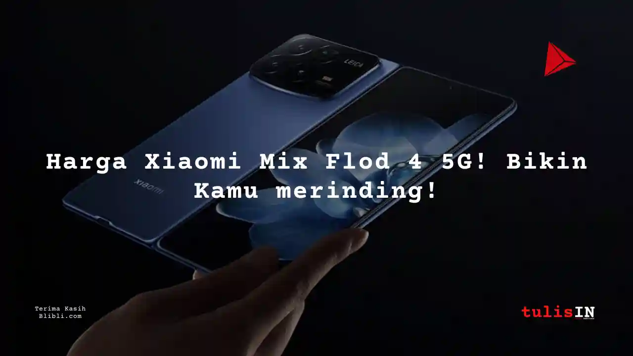 Berapa Harga Harga Xiaomi Mix Flod 4 5G di Tokopedia?