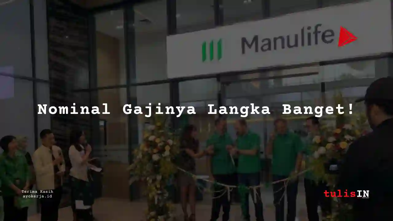 Berapa Gaji Agen Asuransi Manulife tahun 2025?