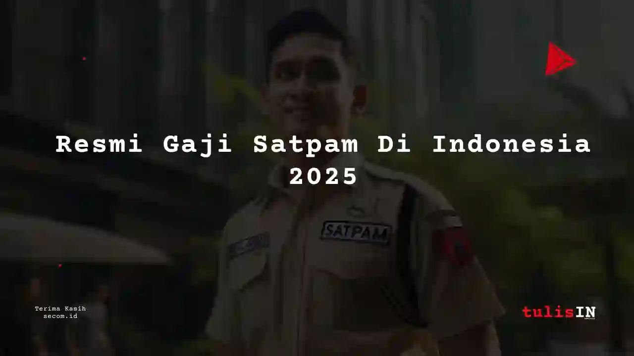 Resmi Gaji Satpam Bank dan Tenaga Honerer Satpam Tahun 2025