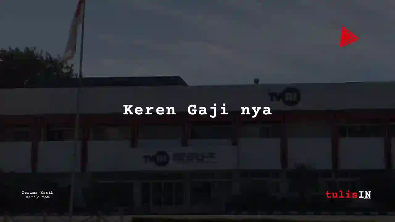 Berapa Gaji Staf IT Pegawai TVRI?