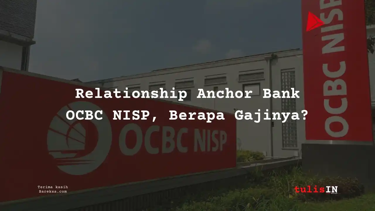 Berapa Gaji Relationship Anchor Bank OCBC NISP 2025?