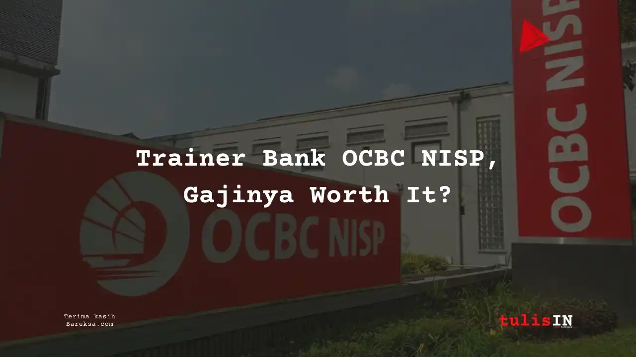 Jadi Trainer Bank OCBC NISP 2025, Gajinya Worth It?