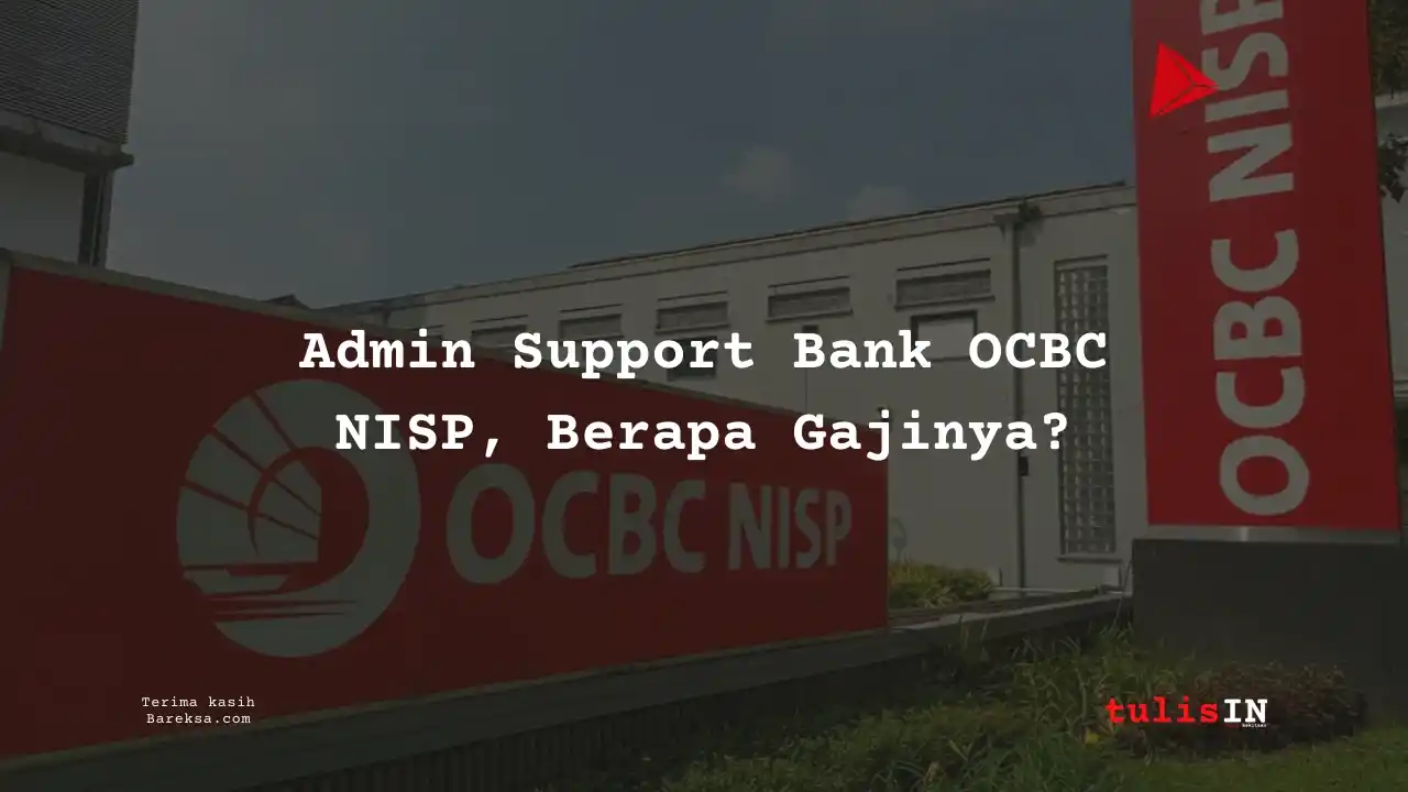 Berapa Gaji Admin Support Bank OCBC NISP 2025?